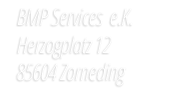 BMP Services  e.K. Herzogplatz 10 85604 Zorneding